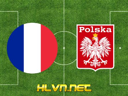 Soi kèo nhà cái, Tỷ lệ cược Pháp vs Ba Lan – 22h00 – 04/12/2022